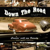 Cover image for Down The Road: Cruisin' With My Friends