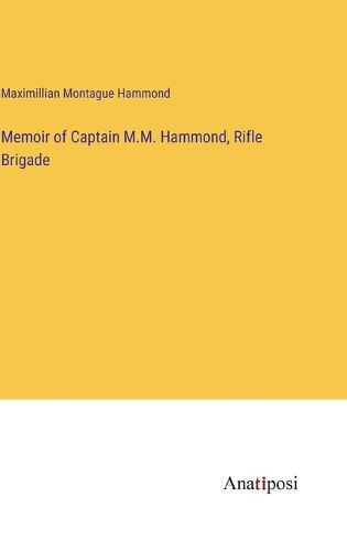 Cover image for Memoir of Captain M.M. Hammond, Rifle Brigade