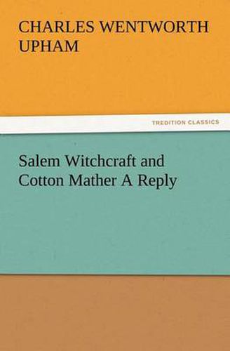 Cover image for Salem Witchcraft and Cotton Mather A Reply