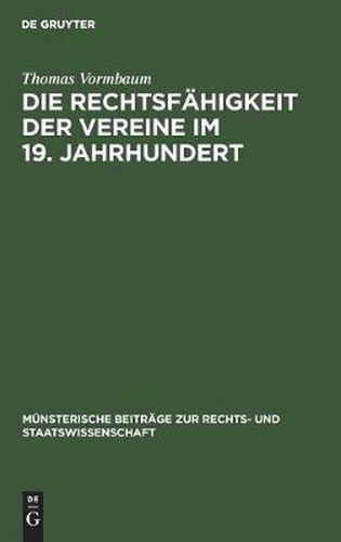 Cover image for Die Rechtsfahigkeit Der Vereine Im 19. Jahrhundert: Ein Beitrag Zur Entstehungsgeschichte Des Bgb