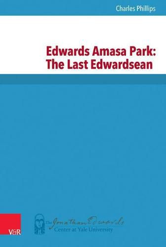 Edwards Amasa Park: The Last Edwardsean