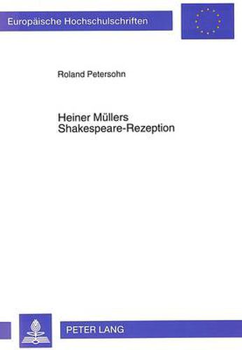 Heiner Muellers Shakespeare-Rezeption: Texte Und Kontexte