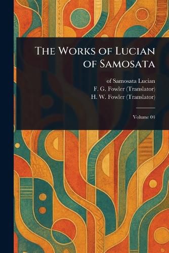 Cover image for The Works of Lucian of Samosata