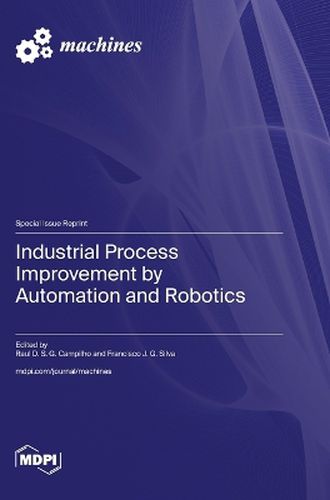 Cover image for Industrial Process Improvement by Automation and Robotics