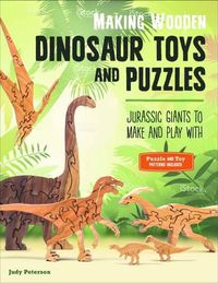 Cover image for Making Wooden Dinosaur Toys and Puzzles: Jurassic Giants to Make and Play With