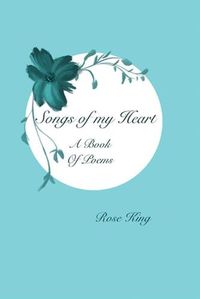 Cover image for Songs Of My Heart: Book of Poems