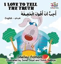 Cover image for I Love to Tell the Truth (English Arabic book for kids): English Arabic Bilingual Collection