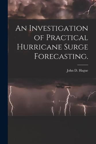 Cover image for An Investigation of Practical Hurricane Surge Forecasting.