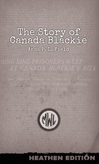 Cover image for The Story of Canada Blackie (Heathen Edition)