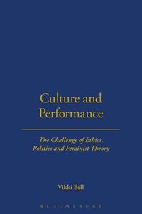 Cover image for Culture and Performance: The Challenge of Ethics, Politics and Feminist Theory