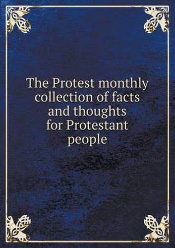 Cover image for The Protest monthly collection of facts and thoughts for Protestant people