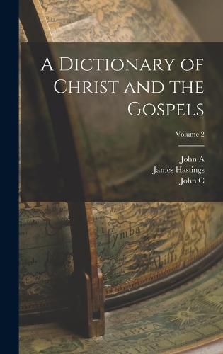 A Dictionary of Christ and the Gospels; Volume 2