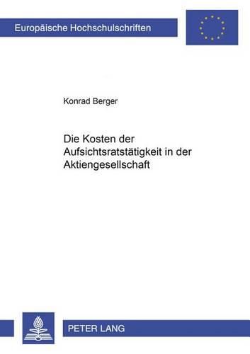 Cover image for Die Kosten Der Aufsichtsratstaetigkeit in Der Aktiengesellschaft