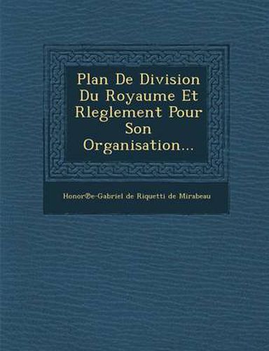 Plan de Division Du Royaume Et Rleglement Pour Son Organisation...