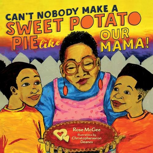 Cover image for Can't Nobody Make a Sweet Potato Pie Like Our Mama!