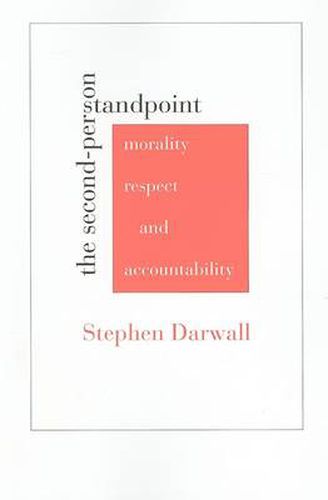 Cover image for The Second-Person Standpoint: Morality, Respect, and Accountability