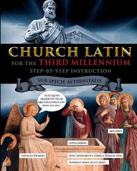 Cover image for Church Latin for the Third Millennium: Step-by-Step Instruction - Sub Specie Aeternitatis