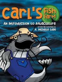 Cover image for Carl's Fish Farm: An Introduction to Aquaculture