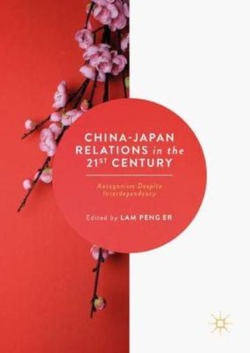 Cover image for China-Japan Relations in the 21st Century: Antagonism Despite Interdependency