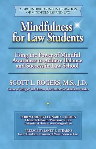 Cover image for Mindfulness for Law Students: Using the Power of Mindfulness to Achieve Balance and Success in Law School