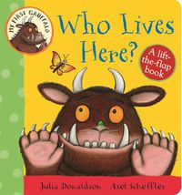 Cover image for My First Gruffalo: Who Lives Here?: A Lift-the-Flap Book