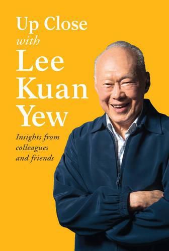 Cover image for Up Close with Lee Kuan Yew: Insights from Colleagues and Friends