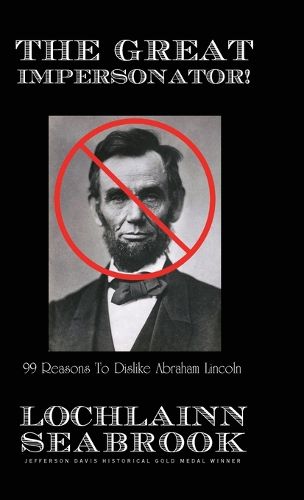 Cover image for The Great Impersonator!: 99 Reasons to Dislike Abraham Lincoln