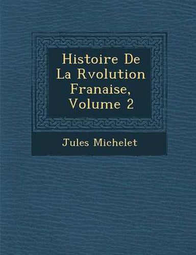 Cover image for Histoire de La R Volution Fran Aise, Volume 2