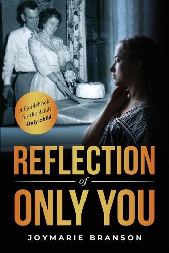 Cover image for Reflection of Only You: A Guidebook for the Adult Only-Child