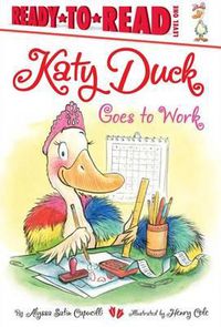 Cover image for Katy Duck Goes to Work: Ready-To-Read Level 1