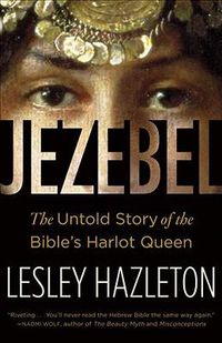 Cover image for Jezebel: The Untold Story of the Bible's Harlot Queen
