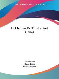 Cover image for Le Chateau de Tire-Larigot (1884)