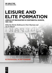 Cover image for Leisure and Elite Formation: Arenas of Encounter in Continental Europe, 1815-1914