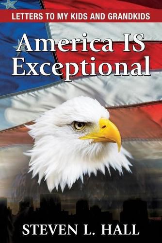Cover image for America IS Exceptional: Letters to my Kids and Grandkids