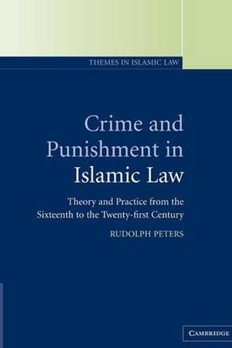 Cover image for Crime and Punishment in Islamic Law: Theory and Practice from the Sixteenth to the Twenty-First Century