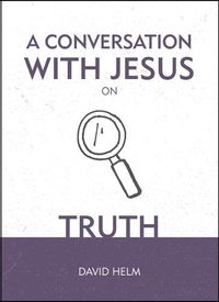 Cover image for A Conversation With Jesus... on Truth