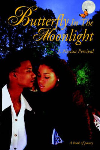 Cover image for Butterfly In The Moonlight: A Book of Poetry