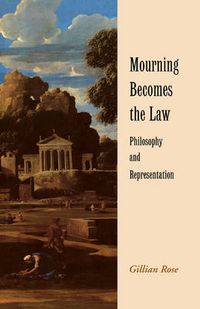 Cover image for Mourning Becomes the Law: Philosophy and Representation