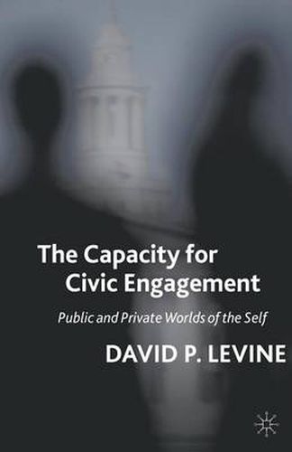 Cover image for The Capacity for Civic Engagement: Public and Private Worlds of the Self