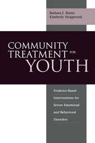 Cover image for Community Treatment for Youth: Evidence-Based Interventions for Severe Emotional and Behavioral Disorders