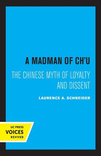 Cover image for A Madman of Chu: The Chinese Myth of Loyalty and Dissent