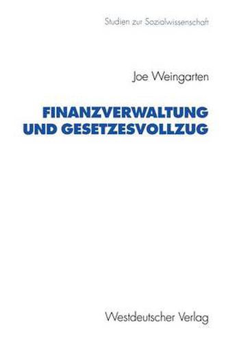 Cover image for Finanzverwaltung Und Gesetzesvollzug: Anforderungen, Probleme Und Vorgehen Der Steuerverwaltung Bei Der Anwendung Steuerrechtlicher Normen