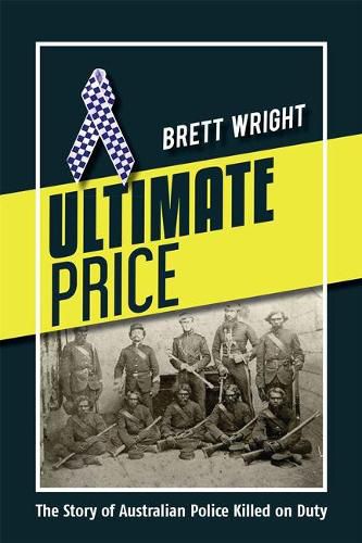 Cover image for Ultimate Price: The Story of Australian Police Killed on Duty