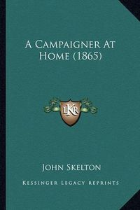 Cover image for A Campaigner at Home (1865)