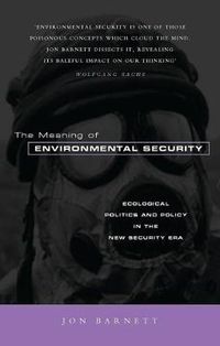 Cover image for The Meaning of Environmental Security: Ecological Politics and Policy in the New Security Era