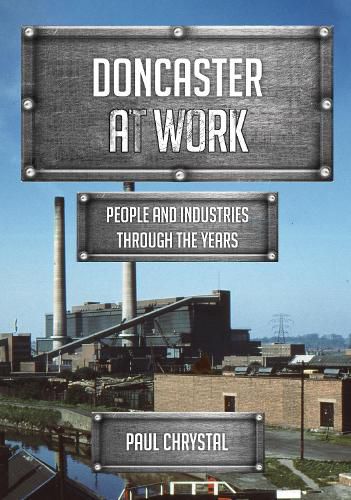 Cover image for Doncaster at Work: People and Industries Through the Years