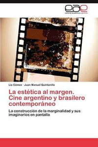 Cover image for La estetica al margen. Cine argentino y brasilero contemporaneo