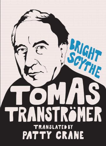 Bright Scythe: Selected Poems by Tomas Transtroemer