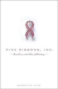 Cover image for Pink Ribbons, Inc.: Breast Cancer and the Politics of Philanthropy
