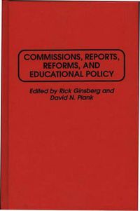 Cover image for Commissions, Reports, Reforms, and Educational Policy